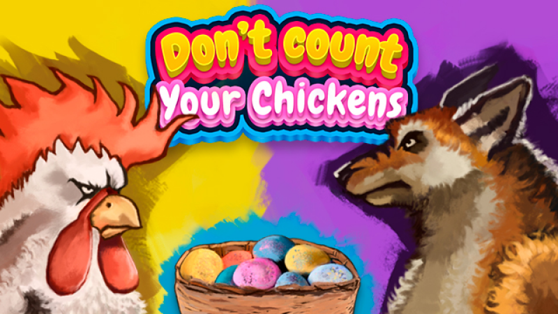 Don't Count Your Chickens